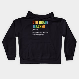 5th Grade Teacher Noun Like A Normal Teacher Only Way Cooler Kids Hoodie